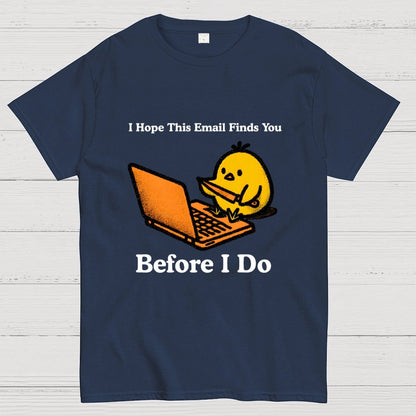 Funny Chicken Knife - I Hope This Email Finds You Before I Do Geek T-Shirt