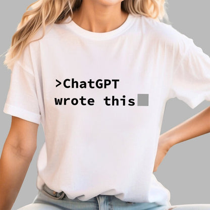 GPT Wrote This Geek T-Shirt