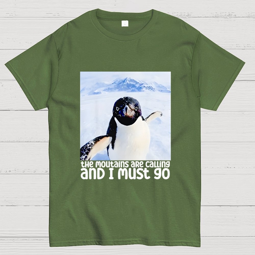 Nihilistic Penguin Meme The Mountains Are Calling And I Must Go Geek T-Shirt