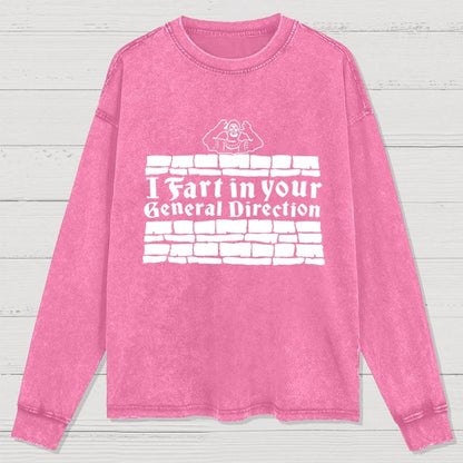 I Fart In Your General Direction Washed Long Sleeve Tee