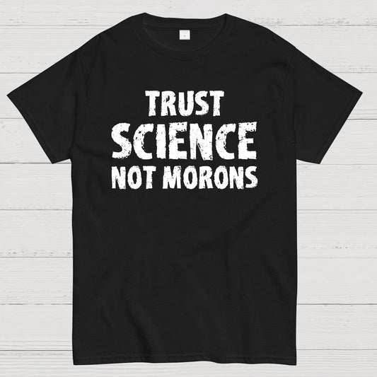 Trust Science Not Morons Geek T-Shirt
