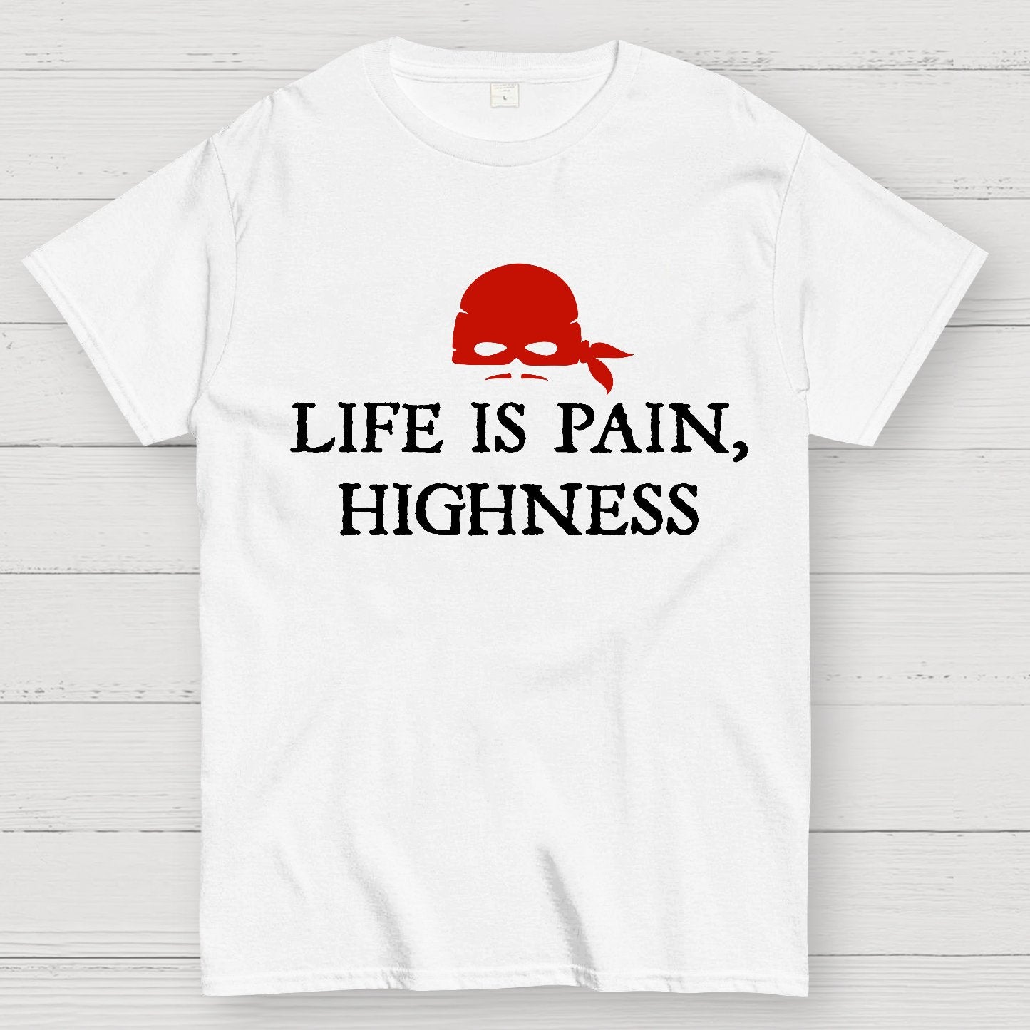 Life is Pain, Highness Geek T-Shirt