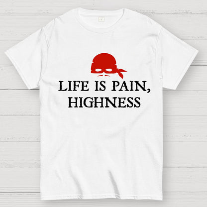 Life is Pain, Highness Geek T-Shirt