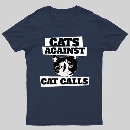 Cats against cat calls Geeky T-Shirt
