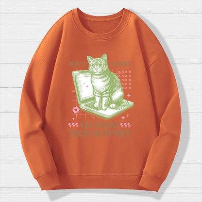 Don't Worry I'm From Tech Support Cat Geek Cotton Sweatshirt