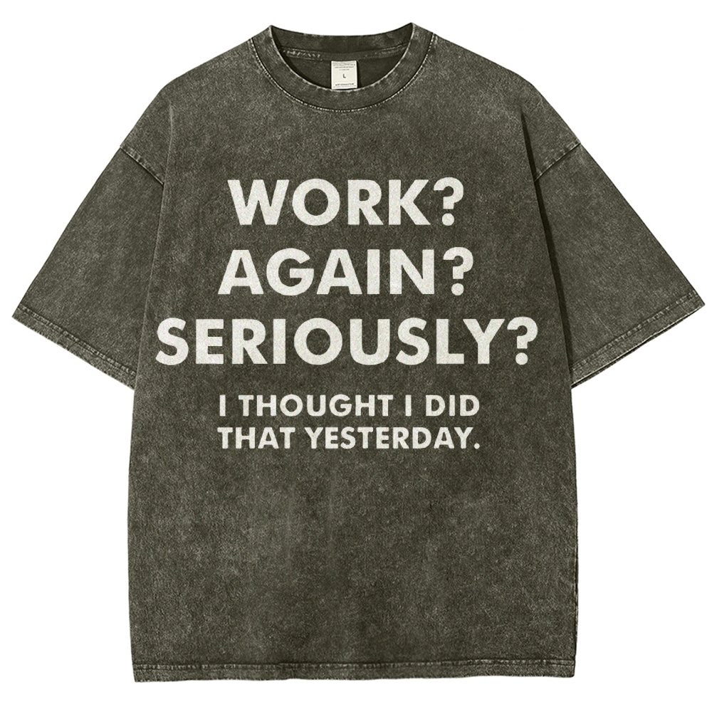 Work？Again？Seriously？Vintage Distressed T-shirt