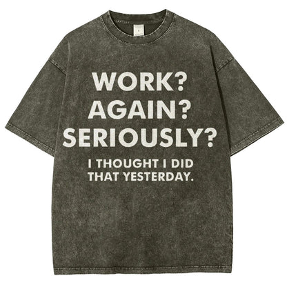 Work？Again？Seriously？Vintage Distressed T-shirt