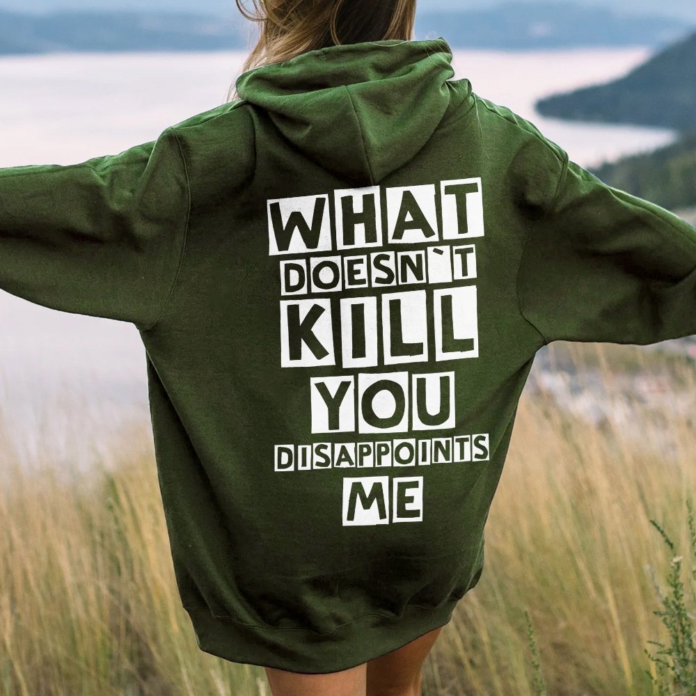 What Doesn't Kill You Disappoints Me  Printed Back Unisex Cotton Hoodie