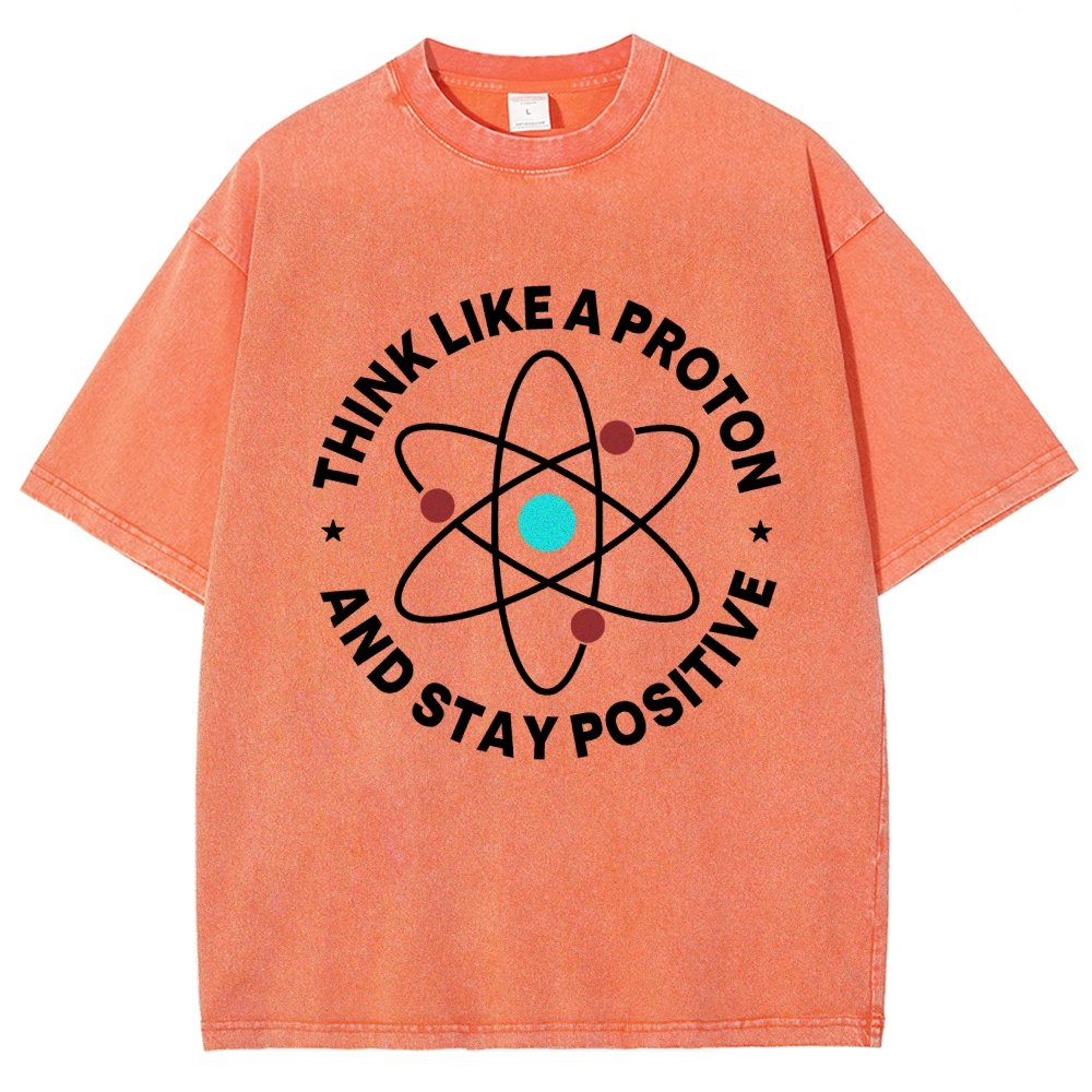 Think Like A Proton And Stay Positive  Vintage Distressed T-shirt