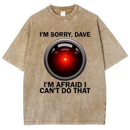 I'm Sorry Dave I'm Afraid I Can't Do That Vintage Distressed T-shirt