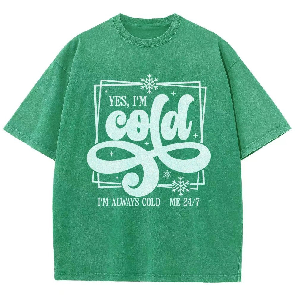Yes I'm Cold Me 24：7 Vintage Distressed T-shirt