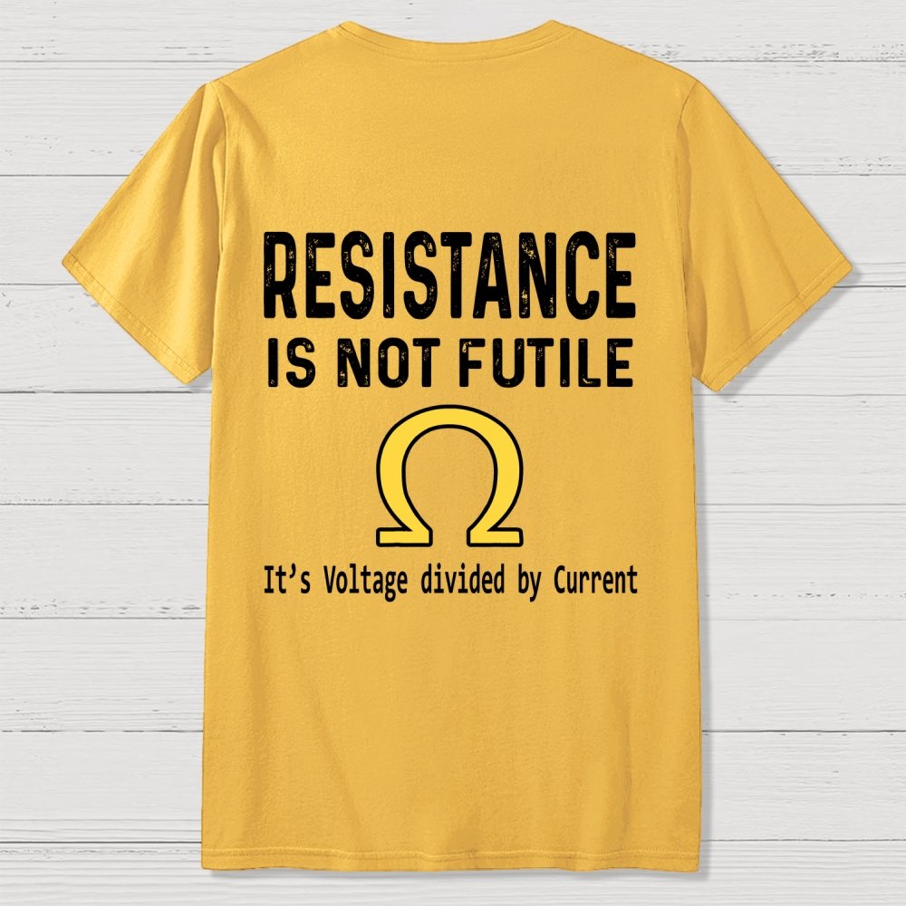 Ohm's Law Resistance Is Not Futile Front And Back Printing Geek T-Shirt