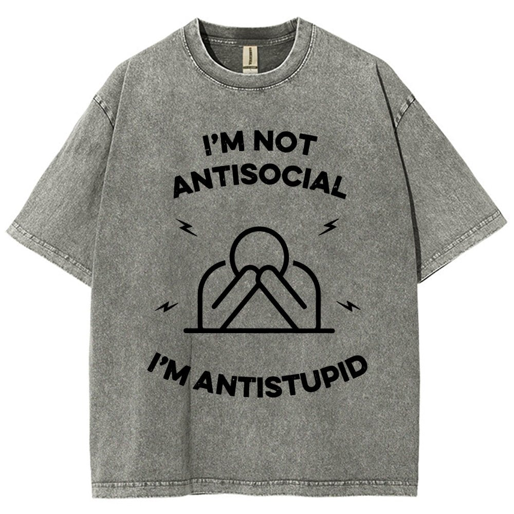 I’m not antisocial  I’m antistupid Vintage Distressed T-shirt