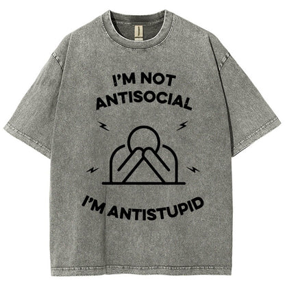 I’m not antisocial  I’m antistupid Vintage Distressed T-shirt
