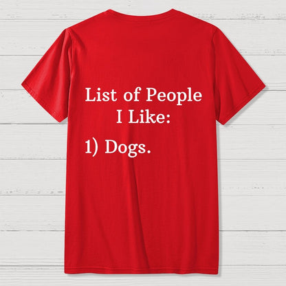 List Of People I Like  1 Dogs  Front And Back Printing Geek T-Shirt