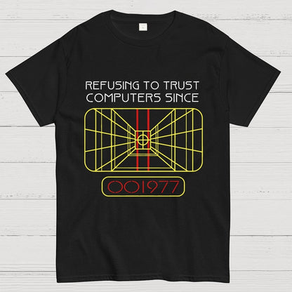Refusing to trust computers since 1977 Geek T-Shirt
