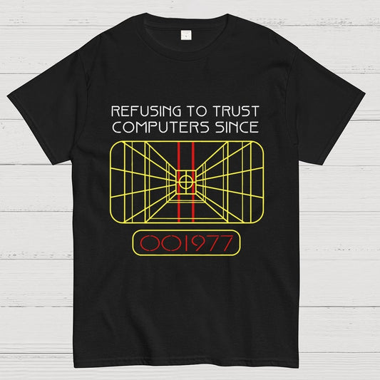 Refusing to trust computers since 1977 Geek T-Shirt