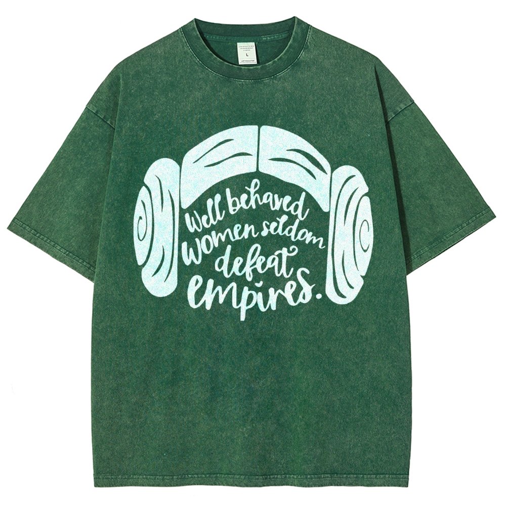 Well Behaved Women Seldom Defeat Empires Vintage Distressed T-shirt