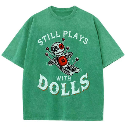 Still Plays With Dolls Vintage Distressed T-shirt
