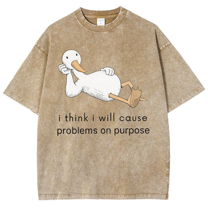 I Think I Will Cause Problems On Purpose Shirt, Funny Goose Vintage Distressed T-shirt