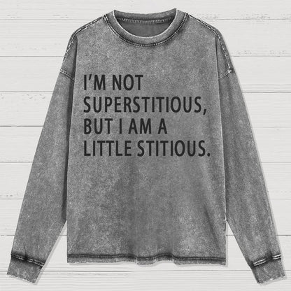I Am Not Superstitious Geek Washed Long Sleeve Tee