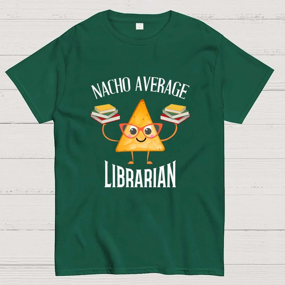 Nacho Average Librarian Book Lover World Book Day Geek T-Shirt