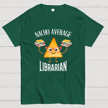 Nacho Average Librarian Book Lover World Book Day Geek T-Shirt