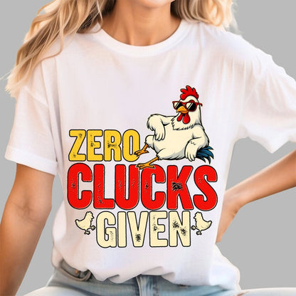 Zero Clucks Given Funny Chicken - Funny, Pun Geek T-Shirt