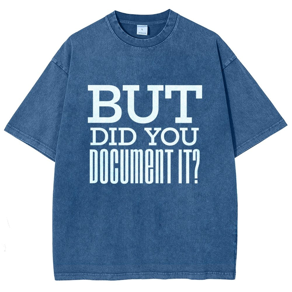 But Did You Document It Vintage Distressed T-shirt