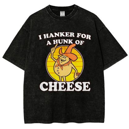 I Hanker For A Hunk Of Cheese Time For Timer Vintage Distressed T-shirt