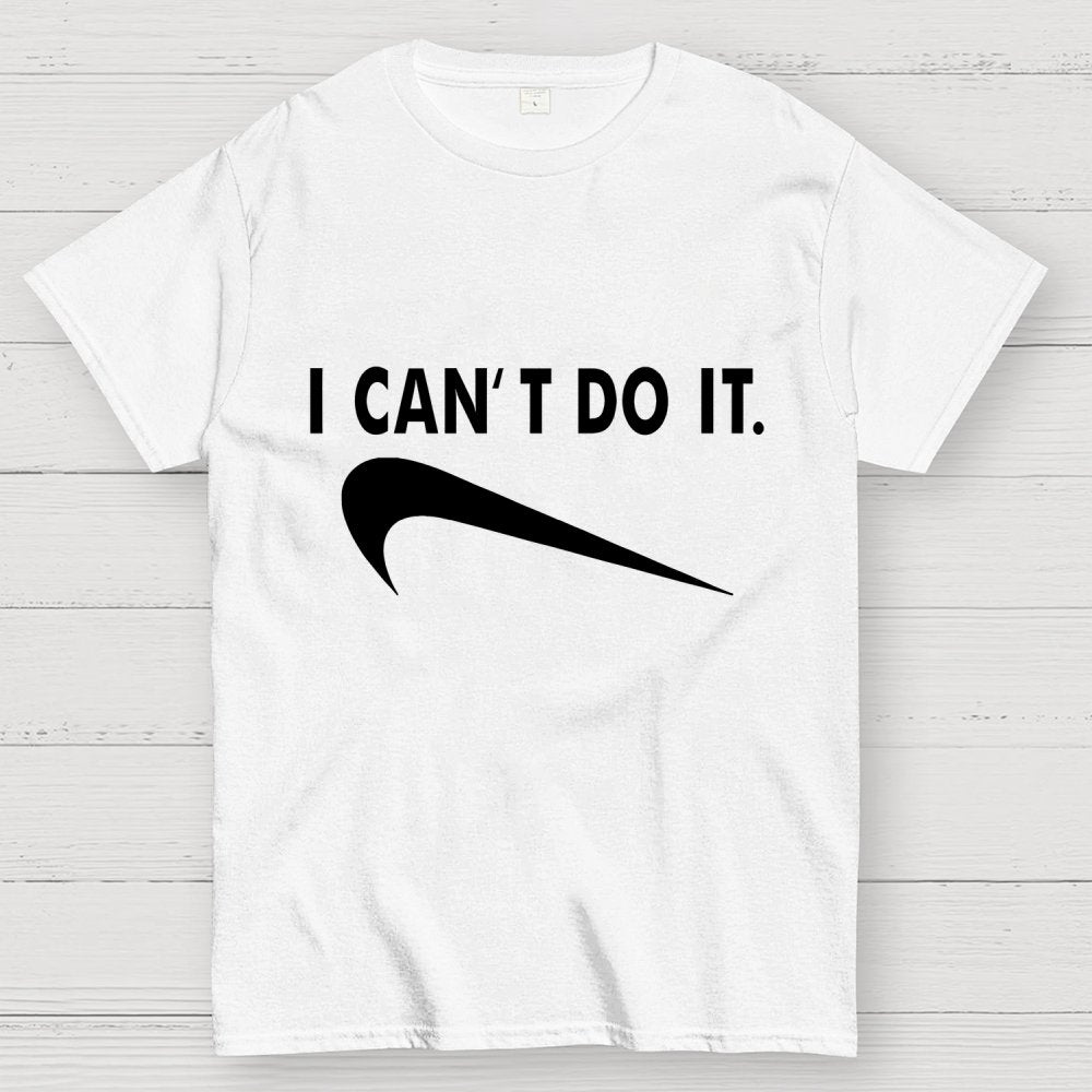 I Can't do it Unisex Geek T-Shirt