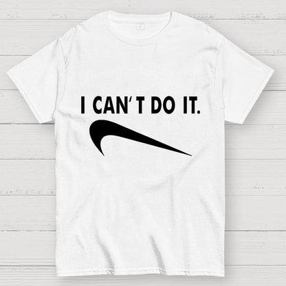 I Can't do it Unisex Geek T-Shirt