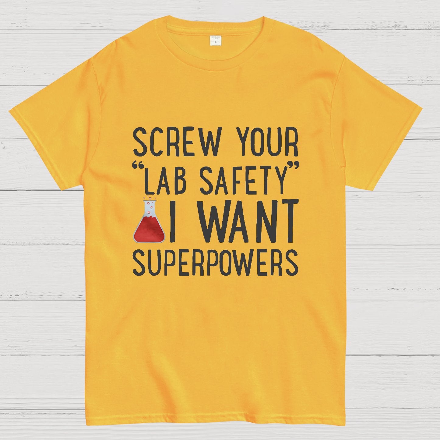 Screw Your “Lab Safety”i Want Superpoweners Geeky T-Shirt