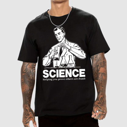 SCIENCE-Helping You Prove Others Are Dumb Geek T-Shirt