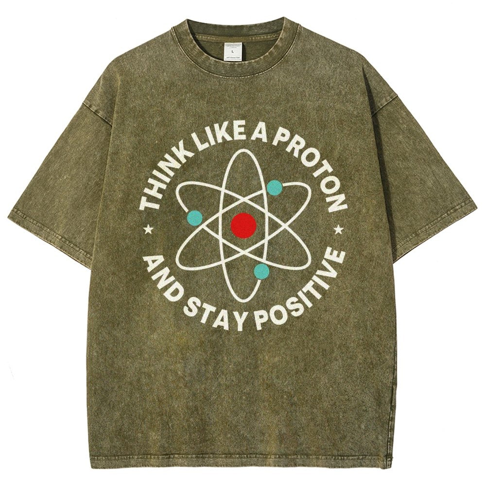 Think Like A Proton And Stay Positive  Vintage Distressed T-shirt