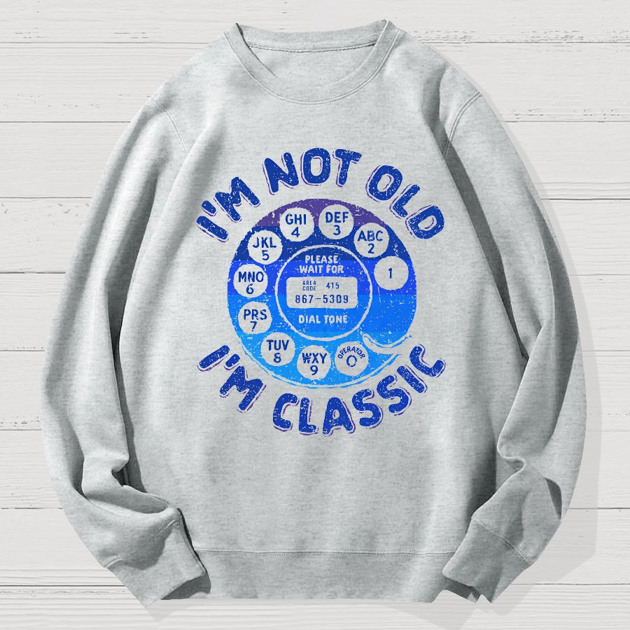 I'm Not Old, I'm Classic Geek Cotton Sweatshirt