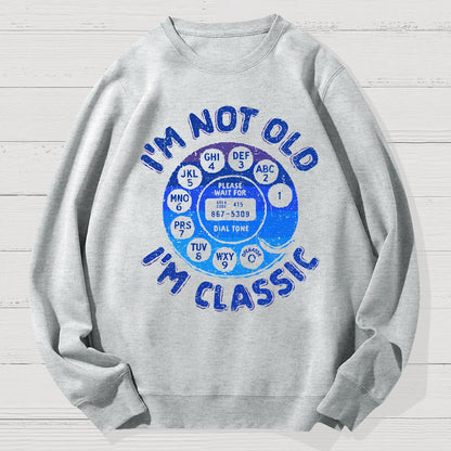 I'm Not Old, I'm Classic Geek Cotton Sweatshirt