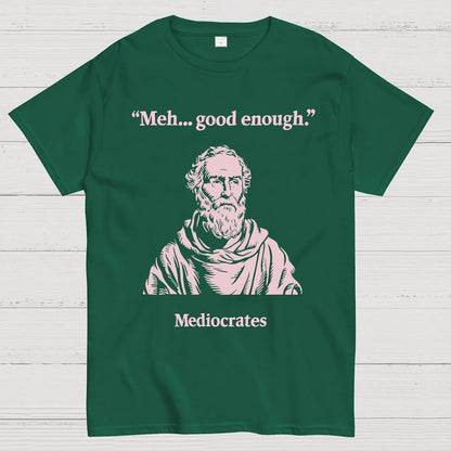 Vintage Mediocrates Meh Good Enough Sarcasm Geek T-Shirt
