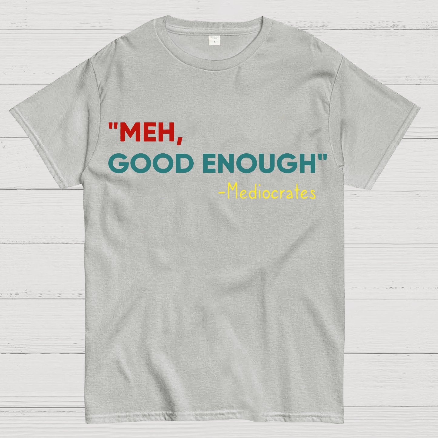 ”meh，good enough“-Mediocrates Geek T-Shirt