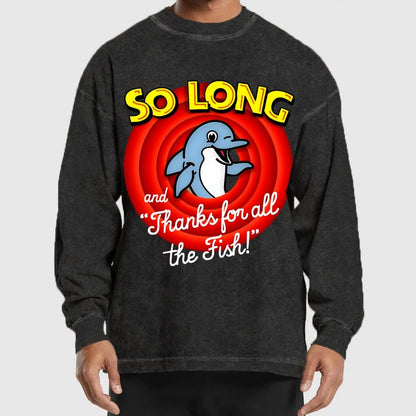 So Long And Thanks For All The Fish Washed Long Sleeve Tee