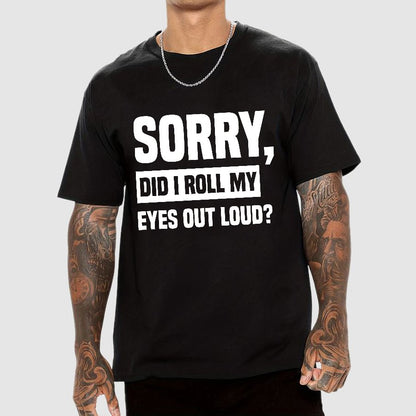 Sorry, Did I Roll My Eyes Out Loud Geek T-Shirt