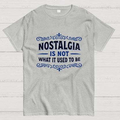 Nostalgia Is Not What It Used To Be Geek T-Shirt