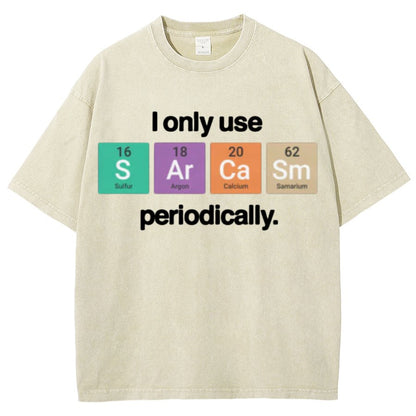 I Only Use Sarcasm Periodically - Funny Chemistry Science Vintage Distressed T-shirt