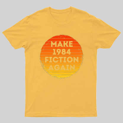 Make 1984 Fiction Again Geeky T-Shirt