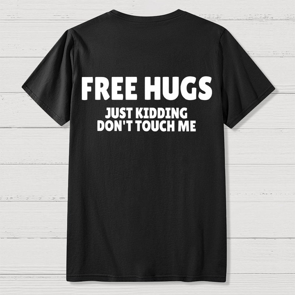 Free Hugs Just Kidding Don't Touch Me  Back Printing Geek T-Shirt