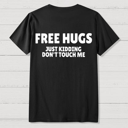 Free Hugs Just Kidding Don't Touch Me  Back Printing Geek T-Shirt