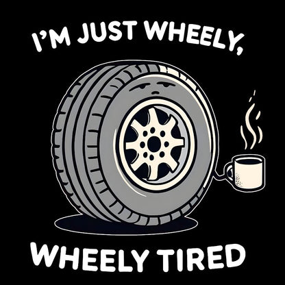 I‘m Just Wheely, Wheely Tired Geek T-Shirt