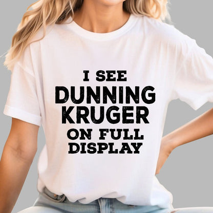 Dunning Kruger On Full Display Geek T-Shirt