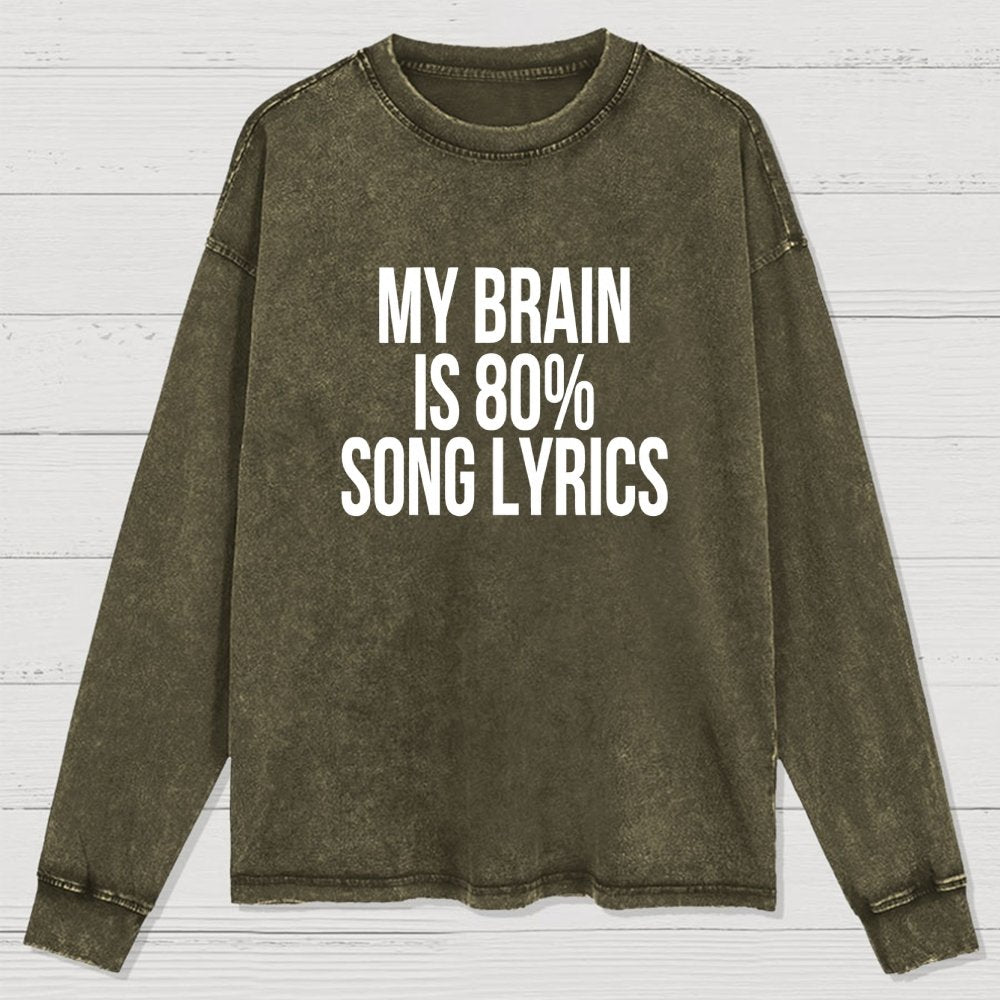 My Brain is 80% Song Lyrics Washed Long Sleeve Tee