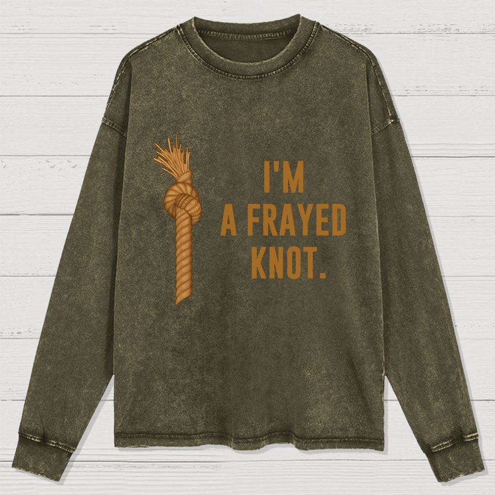 I'm A Frayed Knot Washed Long Sleeve Tee